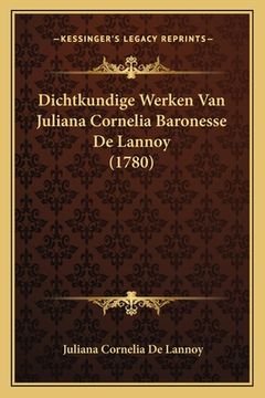 portada Dichtkundige Werken Van Juliana Cornelia Baronesse De Lannoy (1780)