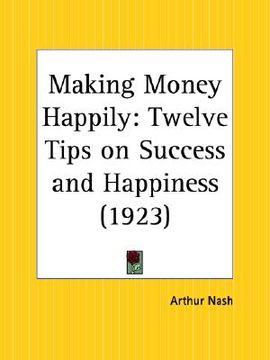 portada making money happily: twelve tips on success and happiness