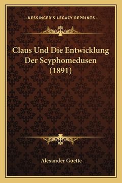 portada Claus Und Die Entwicklung Der Scyphomedusen (1891) (en Alemán)