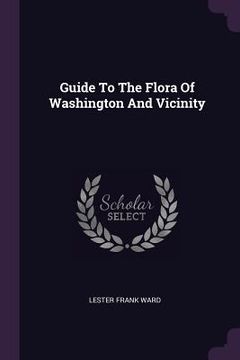portada Guide To The Flora Of Washington And Vicinity