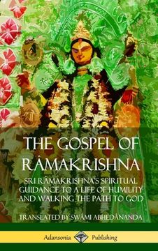 portada The Gospel of Râmakrishna: Sri Râmakrishna's Spiritual Guidance to a Life of Humility and Walking the Path to God (Hardcover) (en Inglés)