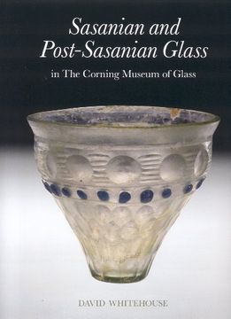 portada Sasanian and Post-Sasanian Glass in the Corning Museum of Glass (Corning Museum of Glass Catalog) (en Inglés)
