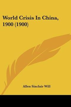portada world crisis in china, 1900 (1900) (en Inglés)
