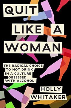portada Quit Like a Woman: The Radical Choice to not Drink in a Culture Obsessed With Alcohol (in English)