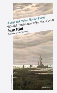 portada El Viaje del Rector Florial Fäbel: Vida del Risueño Maestrillo Maria Wutz (in Spanish)