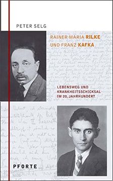 portada Rainer Maria Rilke - Franz Kafka: Lebensweg und Krankheitsschicksal im 20. Jahrhundert (en Alemán)