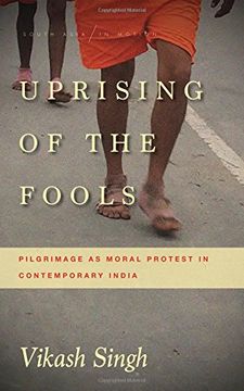 portada Uprising of the Fools: Pilgrimage as Moral Protest in Contemporary India (South Asia in Motion) (in English)