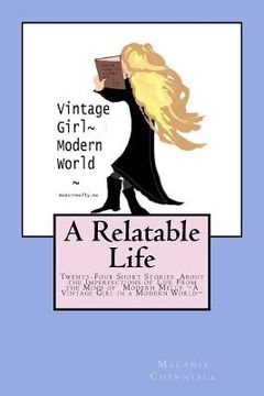 portada A Relatable Life: Twenty-Four Short Stories About the Imperfections of Life From the Mind of Modern Melly A Vintage Girl in a Modern Wor