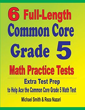 portada 6 Full-Length Common Core Grade 5 Math Practice Tests: Extra Test Prep to Help ace the Common Core Grade 5 Math Test (en Inglés)