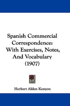 portada spanish commercial correspondence: with exercises, notes, and vocabulary (1907) (en Inglés)