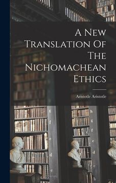 portada A New Translation Of The Nichomachean Ethics (en Inglés)
