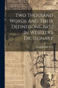 portada Two Thousand Words And Their Definitions, Not In Webster's Dictionary (en Inglés)