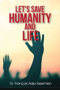 portada Let's Save Humanity and Life (in English)