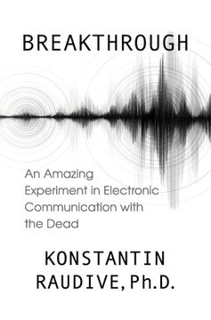 portada Breakthrough: An Amazing Experiment in Electronic Communication with the Dead (in English)