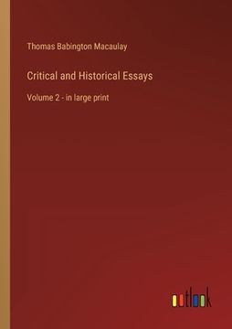 portada Critical and Historical Essays: Volume 2 - in large print (en Inglés)
