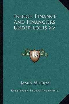 portada french finance and financiers under louis xv (en Inglés)