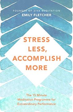 portada Stress Less, Accomplish More: The 15-Minute Meditation Programme for Extraordinary Performance (en Inglés)