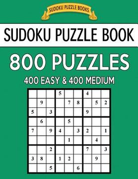 portada Sudoku Puzzle Book, 800 Puzzles, 400 Easy and 400 Medium: Improve Your Game With This Two Level Book