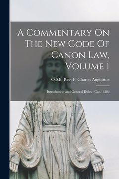 portada A Commentary On The New Code Of Canon Law, Volume 1: Introduction and General Rules (can. 1-86)