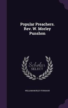 portada Popular Preachers. Rev. W. Morley Punshon (en Inglés)