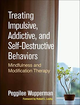 portada Treating Impulsive, Addictive, and Self-Destructive Behaviors: Mindfulness and Modification Therapy (en Inglés)