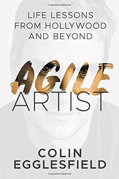portada Agile Artist: Life Lessons From Hollywood and Beyond (978-1-944027-30-8) (en Inglés)