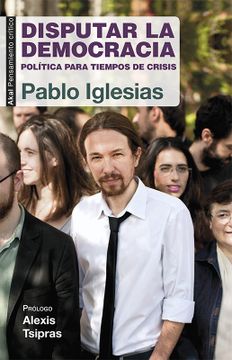 portada Disputar la Democracia: Política Para Tiempos de Crisis (in Spanish)