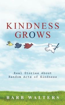 portada Kindness Grows: Real Stories About Random Acts of Kindness (en Inglés)