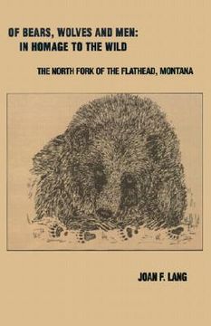 portada of bears, wolves and men: in homage to the wild: the north fork of the flathead, montana (en Inglés)