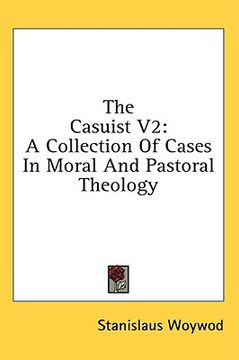 portada the casuist v2: a collection of cases in moral and pastoral theology
