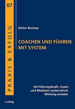 portada Coachen und Führen mit System: Als Führungskraft, Coach und Mediator Systematisch Wirkung Erzielen (en Alemán)