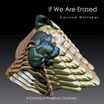 portada If We Are Erased: A Catalog of Imaginary Creatures (en Inglés)