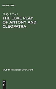 portada The Love Play of Antony and Cleopatra (Studies in English Literature) (en Inglés)