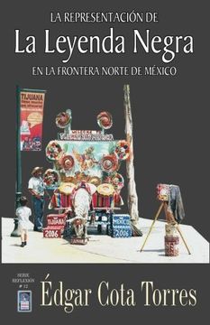 portada La Representación de la Leyenda Negra en la Frontera Norte de México: Volume 12 (Serie Reflexion)