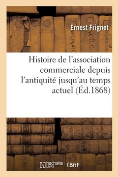 portada Histoire de l'Association Commerciale Depuis l'Antiquité Jusqu'au Temps Actuel (en Francés)