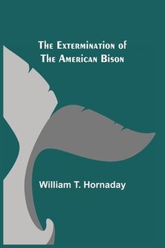 portada The Extermination of the American Bison (en Inglés)