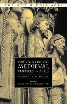 portada Encountering Medieval Textiles and Dress: Objects, Texts, Images (The new Middle Ages) (en Inglés)