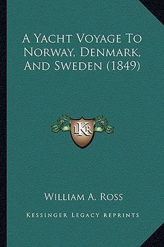 portada a yacht voyage to norway, denmark, and sweden (1849) (en Inglés)