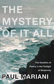 portada The Mystery of it All: The Vocation of Poetry in the Twilight of Modernity (en Inglés)