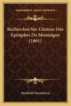 portada Recherches Sur L'Auteur Des Epitaphes De Montaigne (1861) (en Francés)