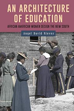 portada Architecture of Education: African American Women Design the new South (Gender and Race in American History) (en Inglés)