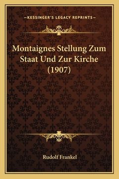 portada Montaignes Stellung Zum Staat Und Zur Kirche (1907) (en Alemán)