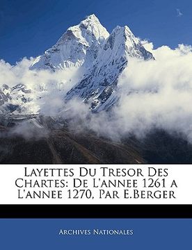 portada Layettes Du Tresor Des Chartes: De L'annee 1261 a L'annee 1270, Par E.Berger (en Francés)