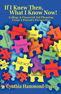 portada if i knew then, what i know now! college and financial aid planning from a parent's perspective (in English)