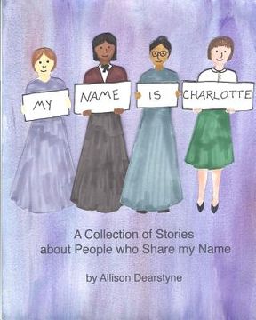 portada My Name is Charlotte: A Collection of Stories about People who Share my Name (in English)