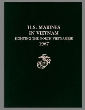 portada U. S. Marines in Vietnam: Fighting the North Vietnamese, 1967 (en Inglés)