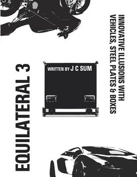 portada Equilateral 3: Innovative Illusions with Steel Plates, Vehicles & Boxes (en Inglés)