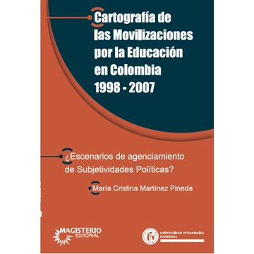portada CARTOGRAFIAS DE LAS MOVILIZACIONES POR LA EDUCACIÓN EN COLOMBIA 1998 - 2007 (in Spanish)