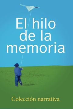 portada El Hilo de la Memoria: Coleccion Narrativa (in Spanish)