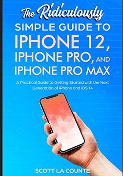 portada The Ridiculously Simple Guide to Iphone 12, Iphone Pro, and Iphone pro Max: A Practical Guide to Getting Started With the Next Generation of Iphone and ios 14 (in English)